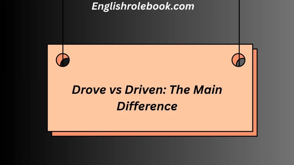 Drove vs Driven