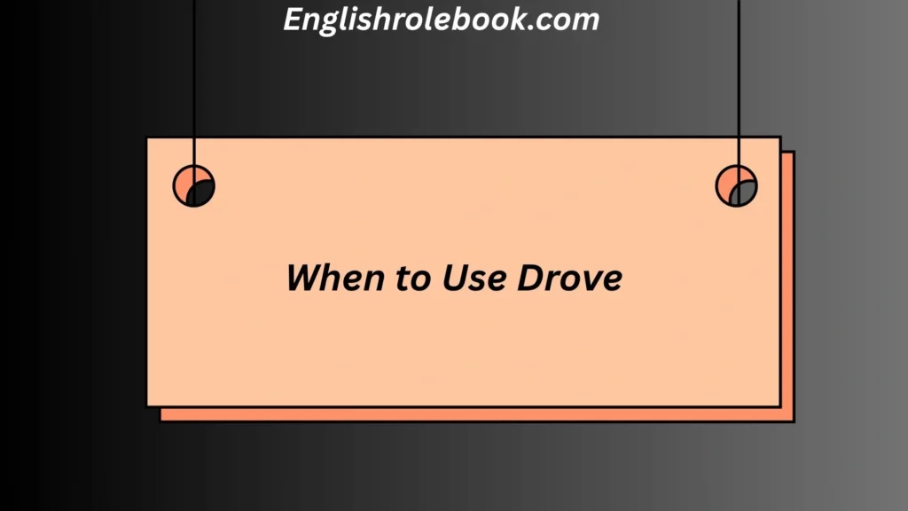 When to Use Drove