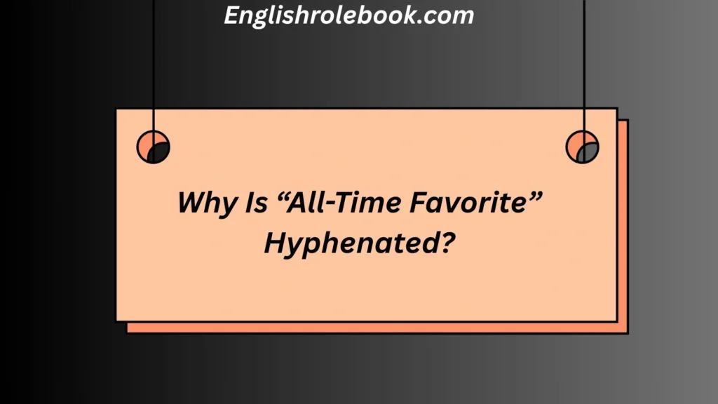 Why Is “All-Time Favorite” Hyphenated?