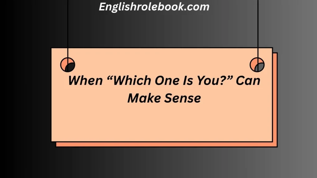 When “Which One Is You