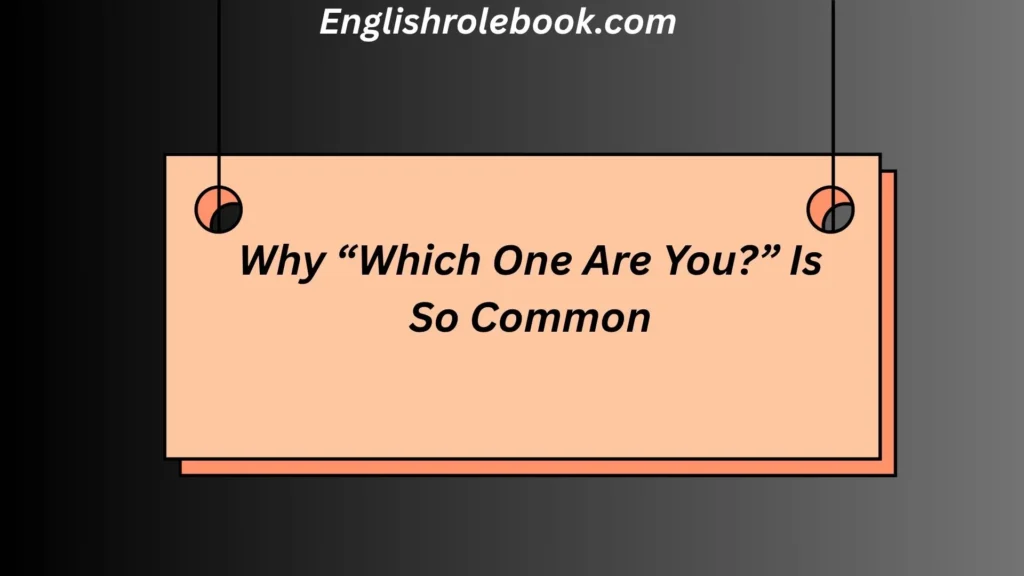 Why “Which One Are You?