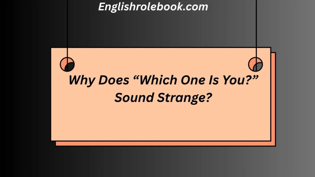 Why Does “Which One Is You?