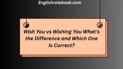 Wish You vs Wishing You