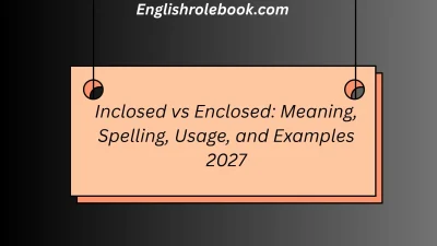 Inclosed vs Enclosed